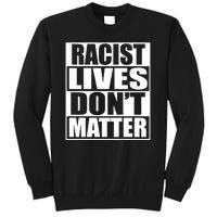 Racist Lives Don't Matter Sweatshirt