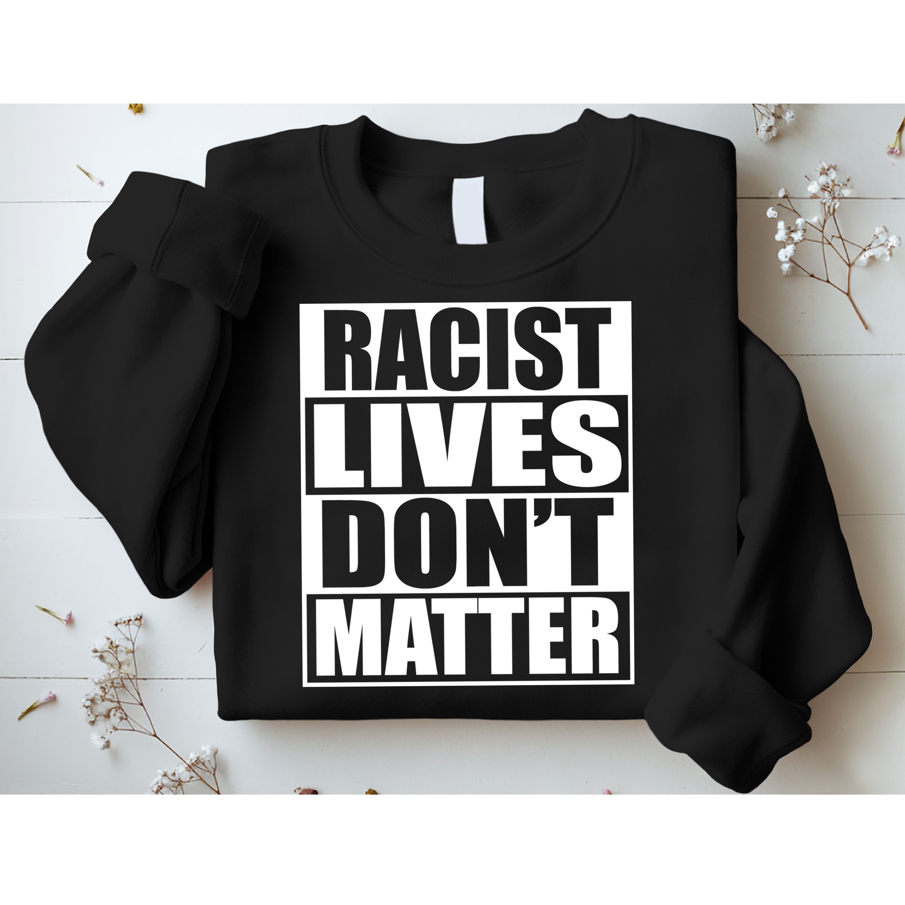 Racist Lives Don't Matter Sweatshirt