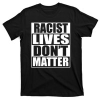 Racist Lives Don't Matter T-Shirt