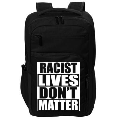Racist Lives Don't Matter Impact Tech Backpack