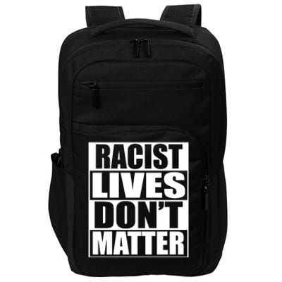 Racist Lives Don't Matter Impact Tech Backpack