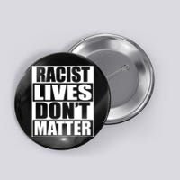 Racist Lives Don't Matter Button