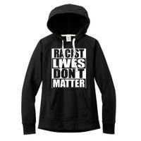 Racist Lives Don't Matter Women's Fleece Hoodie