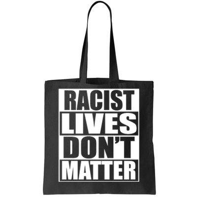 Racist Lives Don't Matter Tote Bag