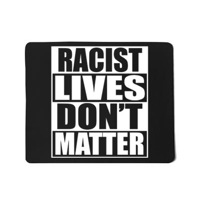 Racist Lives Don't Matter Mousepad