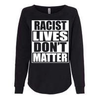 Racist Lives Don't Matter Womens California Wash Sweatshirt