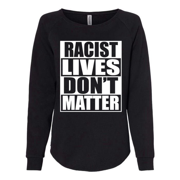 Racist Lives Don't Matter Womens California Wash Sweatshirt