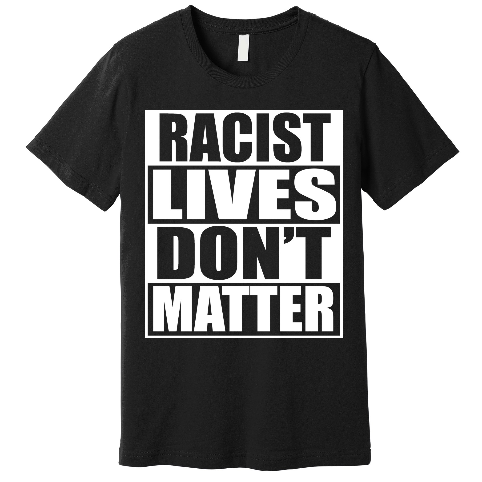 Racist Lives Don't Matter Premium T-Shirt