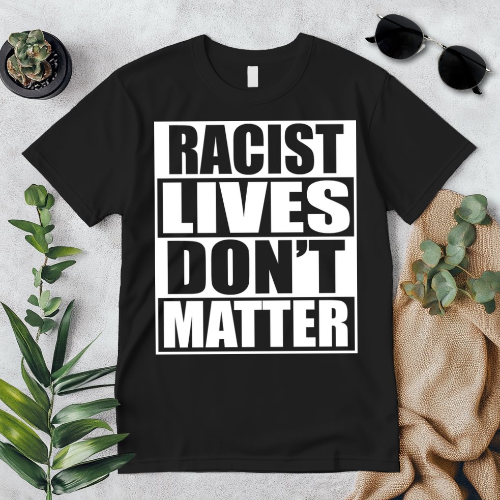Racist Lives Don't Matter Premium T-Shirt