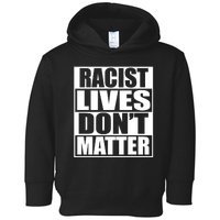 Racist Lives Don't Matter Toddler Hoodie