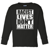 Racist Lives Don't Matter Toddler Long Sleeve Shirt