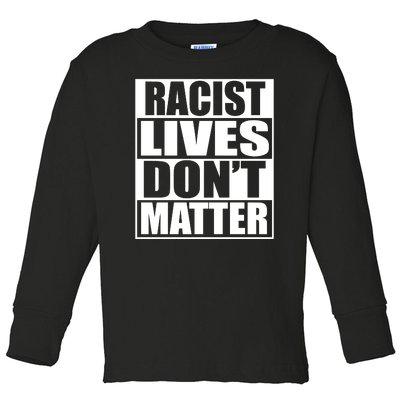 Racist Lives Don't Matter Toddler Long Sleeve Shirt