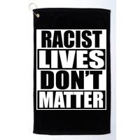 Racist Lives Don't Matter Golf Towel