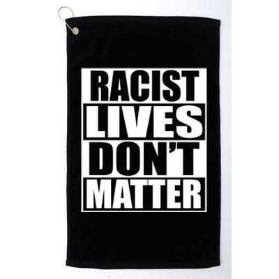 Racist Lives Don't Matter Platinum Collection Golf Towel