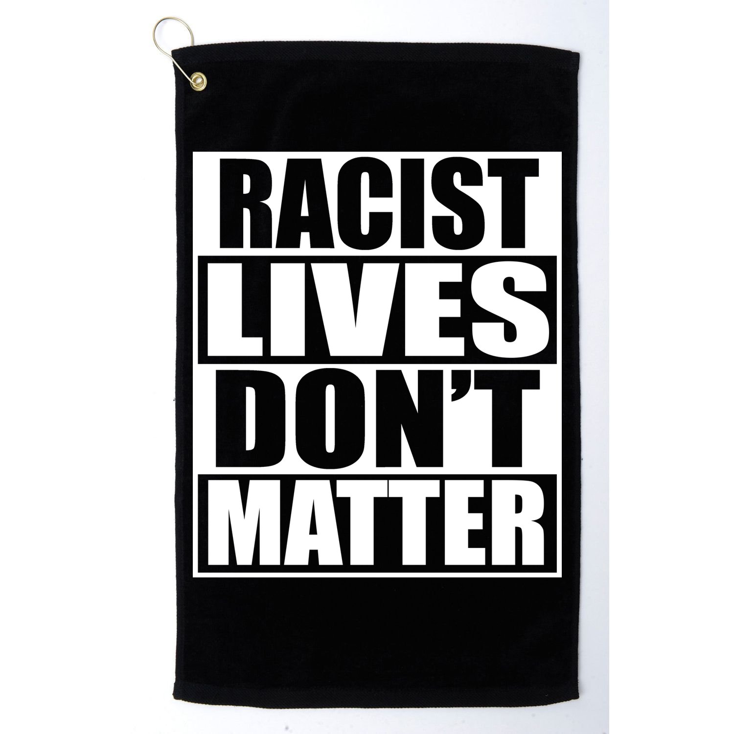 Racist Lives Don't Matter Golf Towel