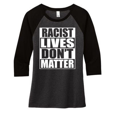 Racist Lives Don't Matter Women's Tri-Blend 3/4-Sleeve Raglan Shirt