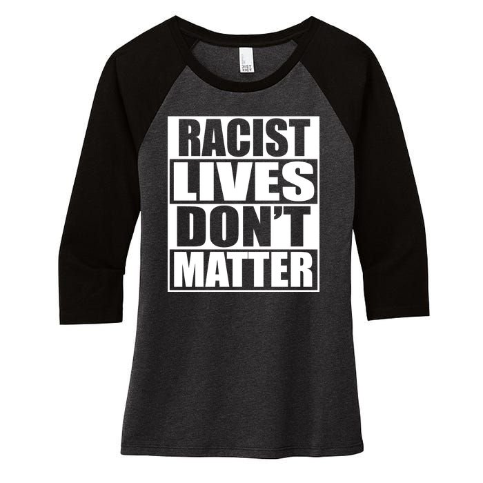 Racist Lives Don't Matter Women's Tri-Blend 3/4-Sleeve Raglan Shirt