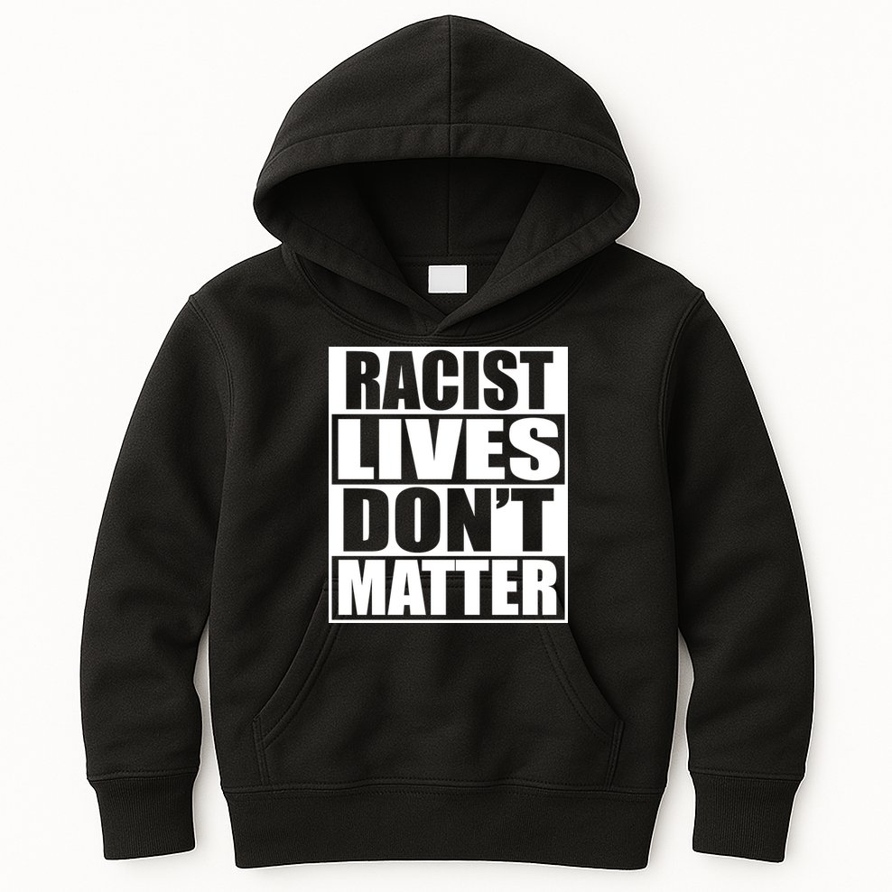 Racist Lives Don't Matter Kids Hoodie