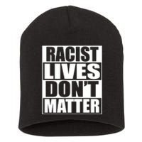 Racist Lives Don't Matter Short Acrylic Beanie