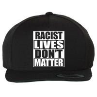 Racist Lives Don't Matter Wool Snapback Cap