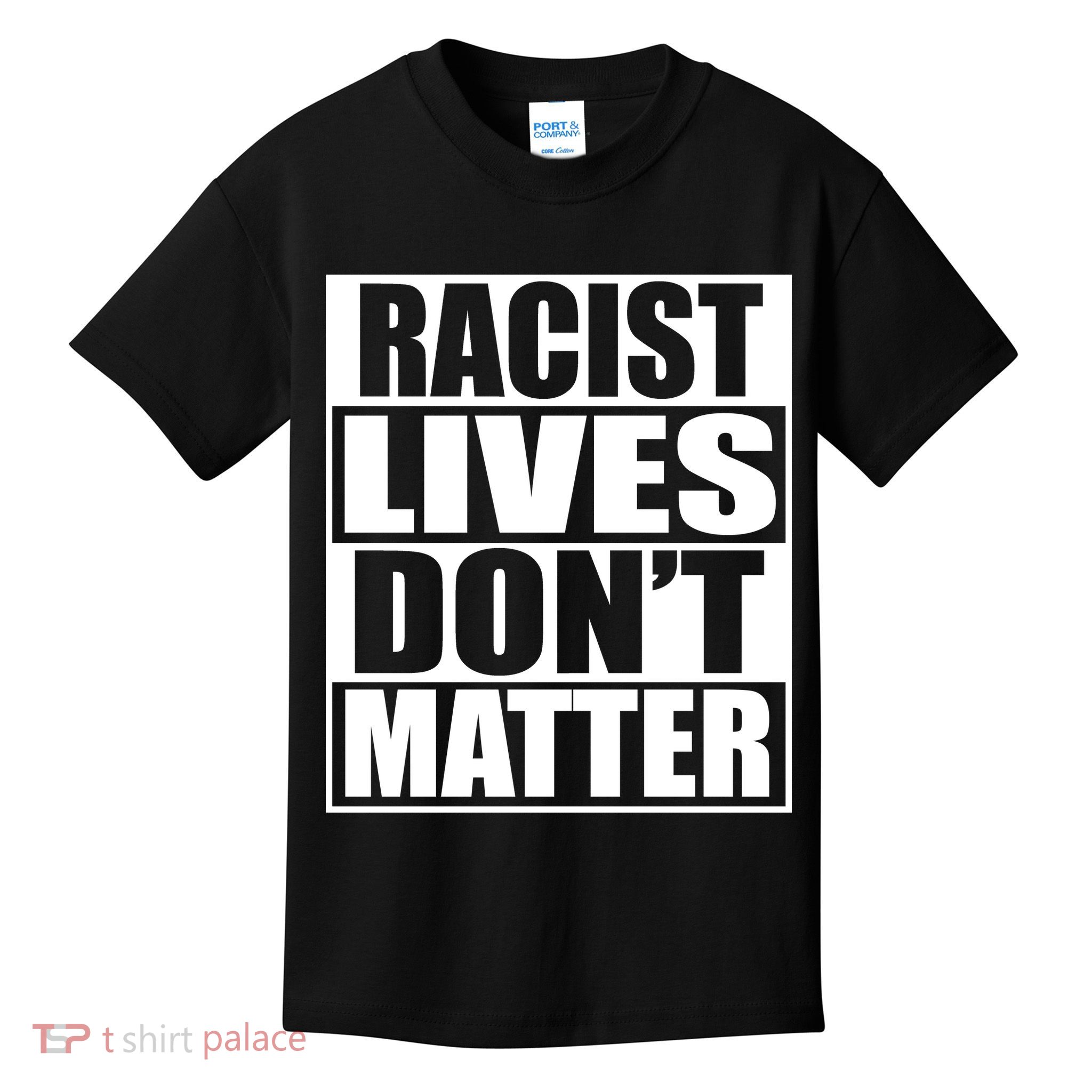 Racist Lives Don't Matter Kids T-Shirt