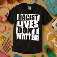 Racist Lives Don't Matter Kids T-Shirt