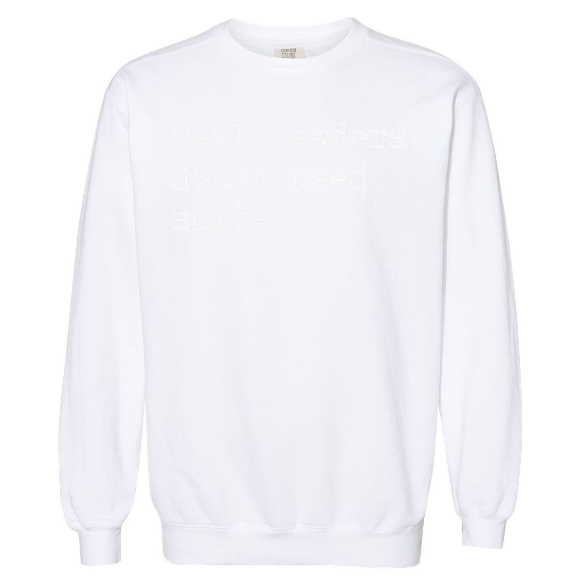 Real Leaders Dont Need Suits Support Ukraine Garment-Dyed Sweatshirt