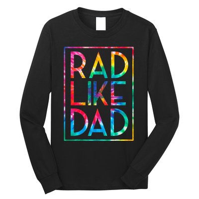 Rad Like Dad Tie Dye Funny Fathers Day Long Sleeve Shirt