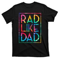 Rad Like Dad Tie Dye Funny Fathers Day T-Shirt