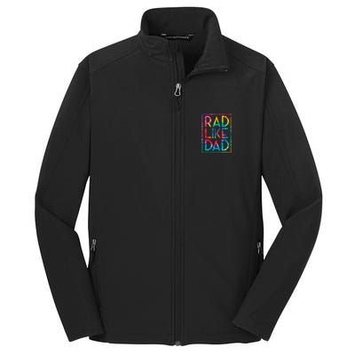 Rad Like Dad Tie Dye Funny Fathers Day Core Soft Shell Jacket