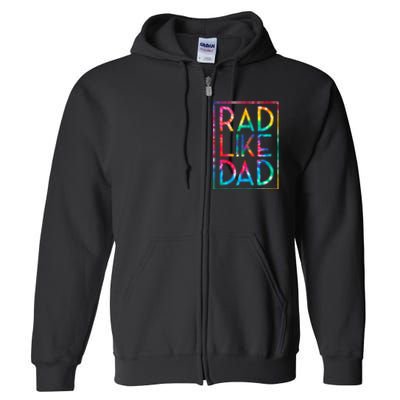 Rad Like Dad Tie Dye Funny Fathers Day Full Zip Hoodie