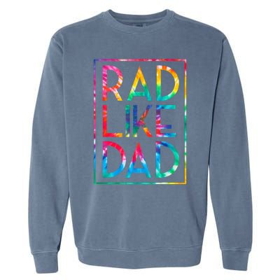 Rad Like Dad Tie Dye Funny Fathers Day Garment-Dyed Sweatshirt