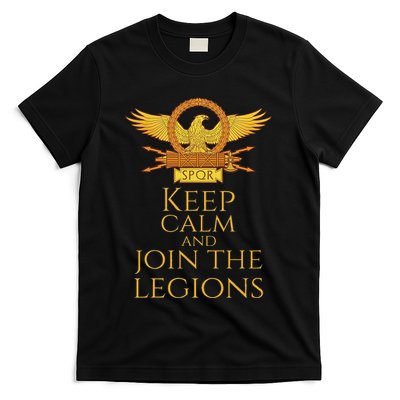 Roman Legionary Eagle Keep Calm And Join The Legions T-Shirt