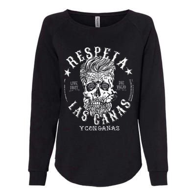 Respeta Live Fast Die Die Viejo Las Canas Y Con Ganas Womens California Wash Sweatshirt