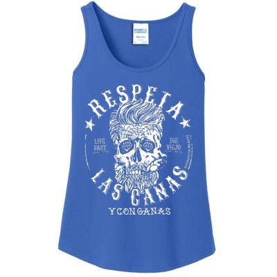 Respeta Live Fast Die Die Viejo Las Canas Y Con Ganas Ladies Essential Tank