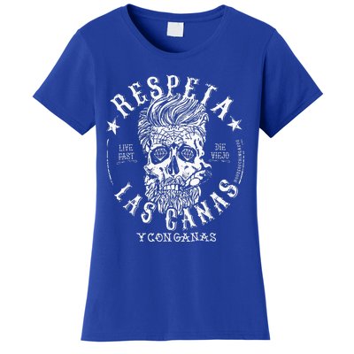 Respeta Live Fast Die Die Viejo Las Canas Y Con Ganas Women's T-Shirt