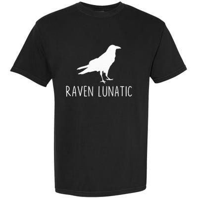 Raven Lunatic Funny Goth Bird Lover Halloween Party Gift Garment-Dyed Heavyweight T-Shirt