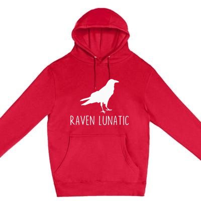 Raven Lunatic Funny Goth Bird Lover Halloween Party Gift Premium Pullover Hoodie