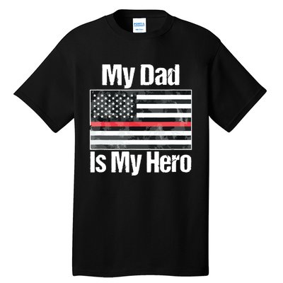 Red Line Flag Shirts My Dad Is My Hero Firefighter Tall T-Shirt