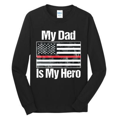 Red Line Flag Shirts My Dad Is My Hero Firefighter Tall Long Sleeve T-Shirt