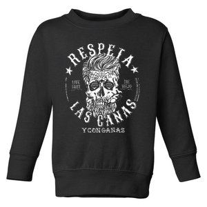 Respeta Live Fast Die Die Viejo Las Canas Y Con Ganas Toddler Sweatshirt