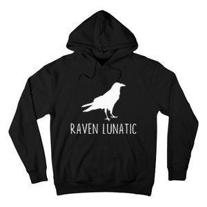 Raven Lunatic Funny Goth Bird Lover Halloween Party Gift Hoodie