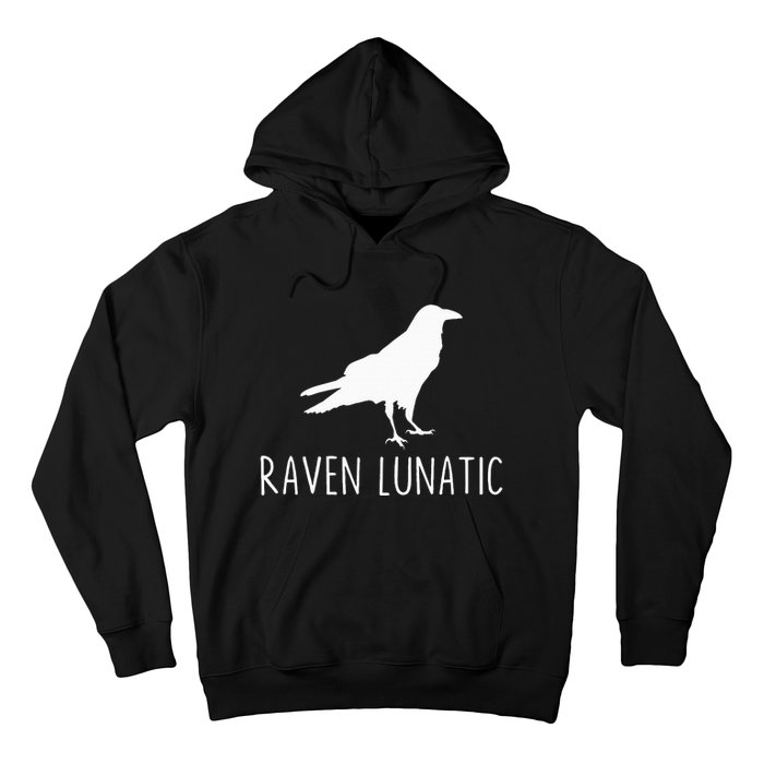 Raven Lunatic Funny Goth Bird Lover Halloween Party Gift Hoodie