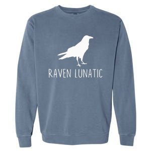 Raven Lunatic Funny Goth Bird Lover Halloween Party Gift Garment-Dyed Sweatshirt