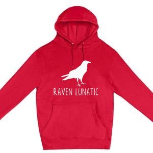 Raven Lunatic Funny Goth Bird Lover Halloween Party Gift Premium Pullover Hoodie