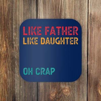 Retro Like Father Like Daughter Oh Crap Fun Fathers Day Coaster