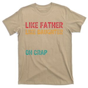 Retro Like Father Like Daughter Oh Crap Fun Fathers Day T-Shirt