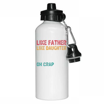 Retro Like Father Like Daughter Oh Crap Fun Fathers Day Aluminum Water Bottle