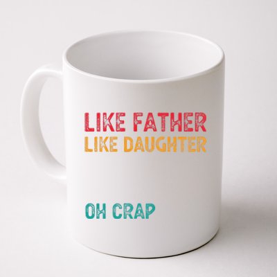 Retro Like Father Like Daughter Oh Crap Fun Fathers Day Coffee Mug