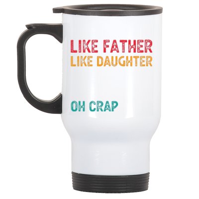 Retro Like Father Like Daughter Oh Crap Fun Fathers Day Stainless Steel Travel Mug